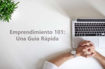 Emprendimiento 101: De la Idea al Éxito Empresarial